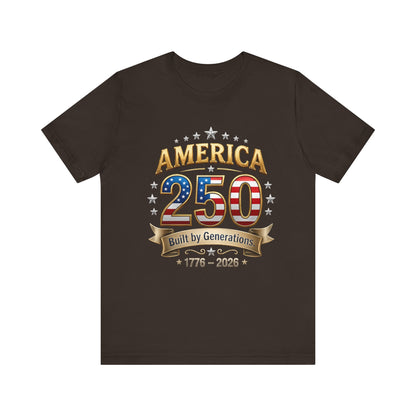 America 250 T-Shirt — Built by Generations 1776–2026 Patriotic Tee
