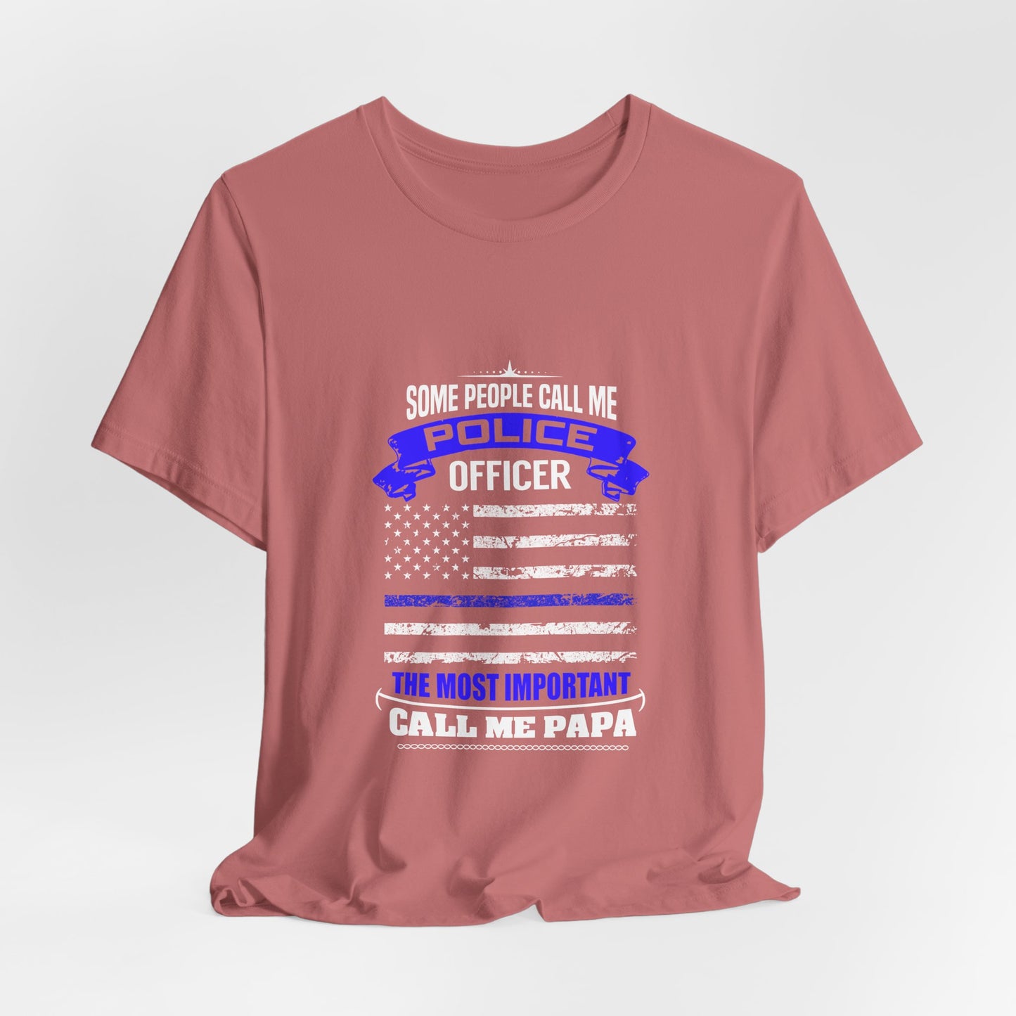 Police Officer Papa T‑Shirt — "Some People Call Me Police Officer, The Most Important Call Me Papa"