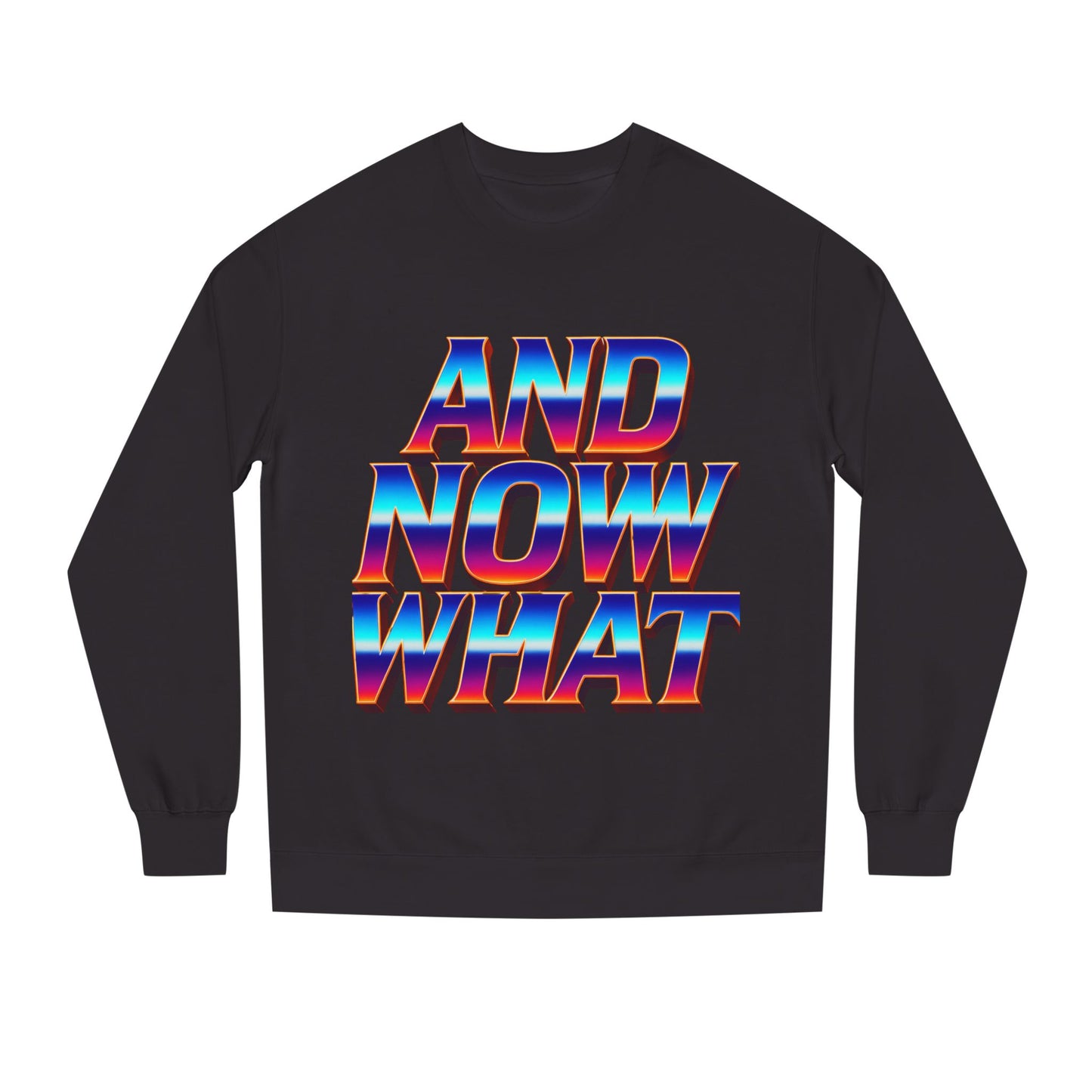 And Now What Sweatshirt — Retro Gradient Statement Crewneck
