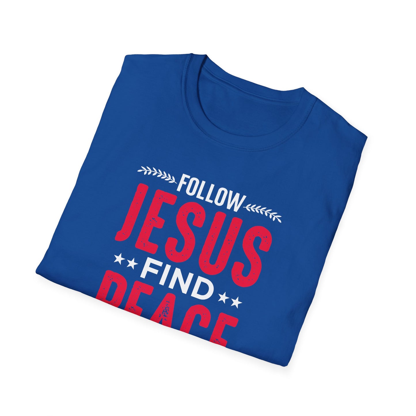 Follow Jesus Find Peace T-Shirt