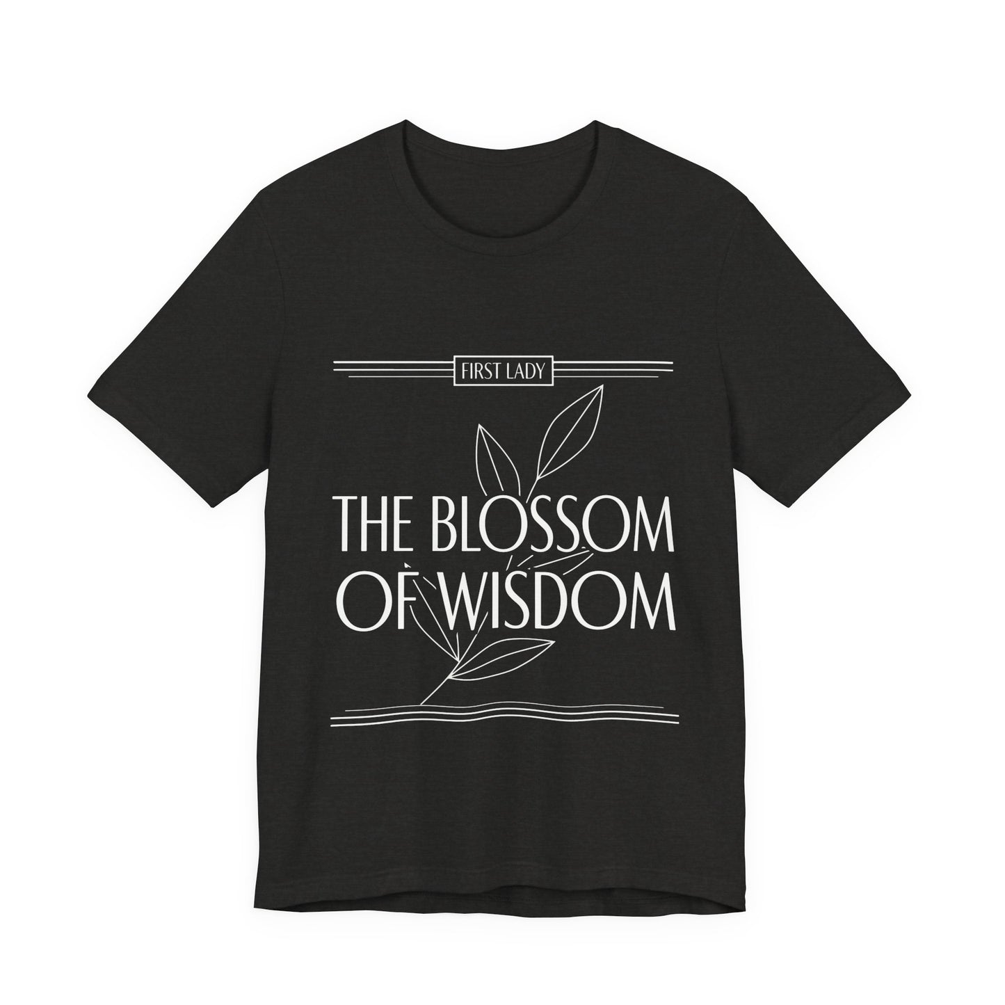 The Blossom of Wisdom Tee — "First Lady" Inspirational Graphic T-Shirt