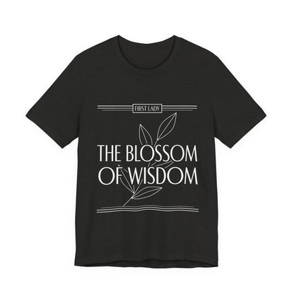The Blossom of Wisdom Tee — "First Lady" Inspirational Graphic T-Shirt