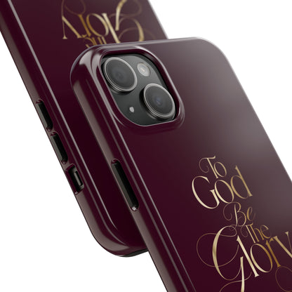 To God Be The Glory Tough Phone Case — Burgundy Gold Christian Scripture Cover