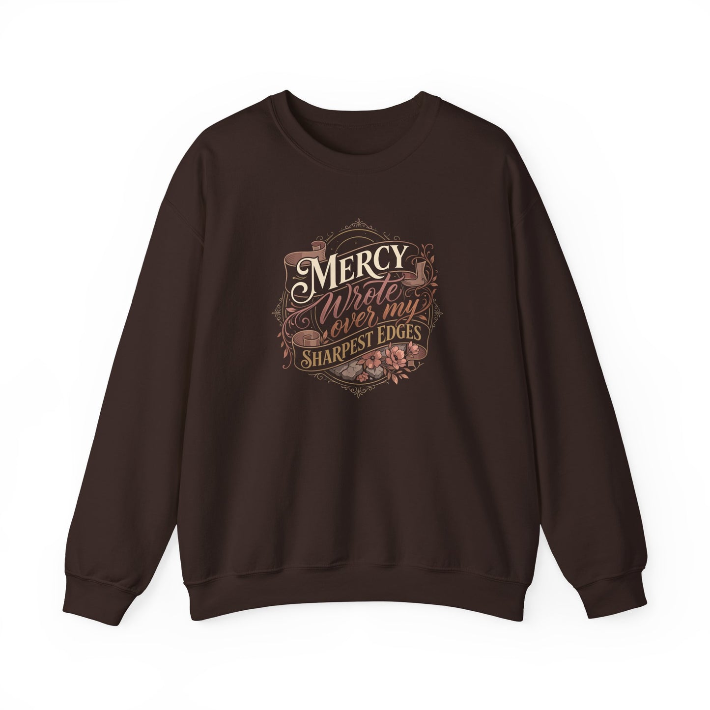 Mercy Wrote Over My Sharpest Edges  Sweatshirt