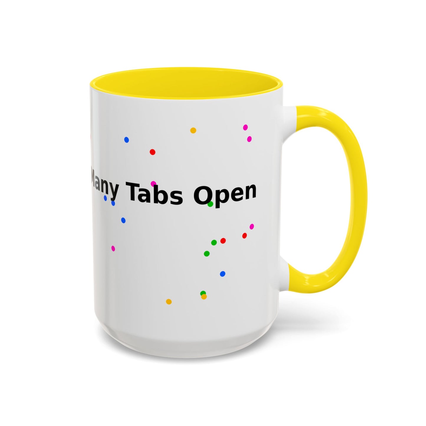 Coffee Mug - "My Brain Has Too Many Tabs Open" Funny Office Gift (11/15 oz)