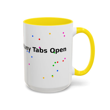 Coffee Mug - "My Brain Has Too Many Tabs Open" Funny Office Gift (11/15 oz)