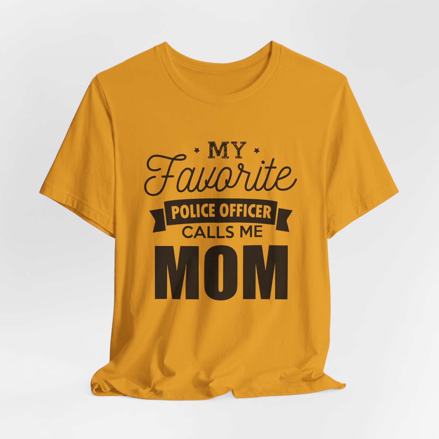 Mom of a Police Officer T-Shirt — "My Favorite Police Officer Calls Me Mom"