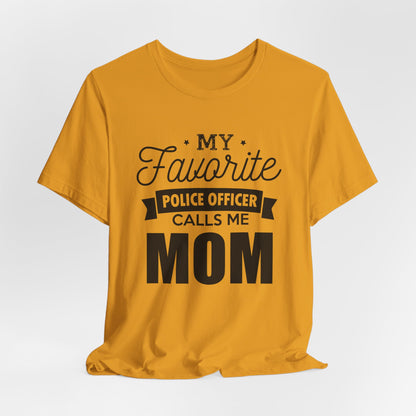 Mom of a Police Officer T-Shirt — "My Favorite Police Officer Calls Me Mom"