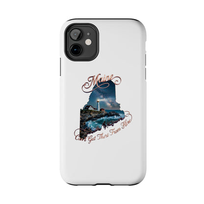 Maine Lighthouse Tough Phone Case — "Can't Get There From Here" State Silhouette