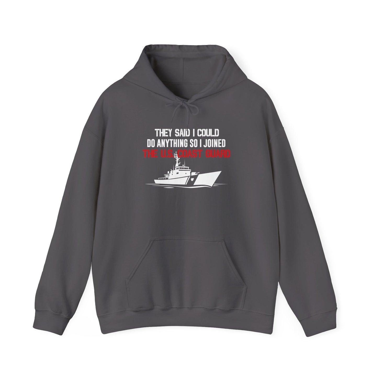 They Said I Could Do Anything So I Joined The U.S. Coast Guard Hoodie