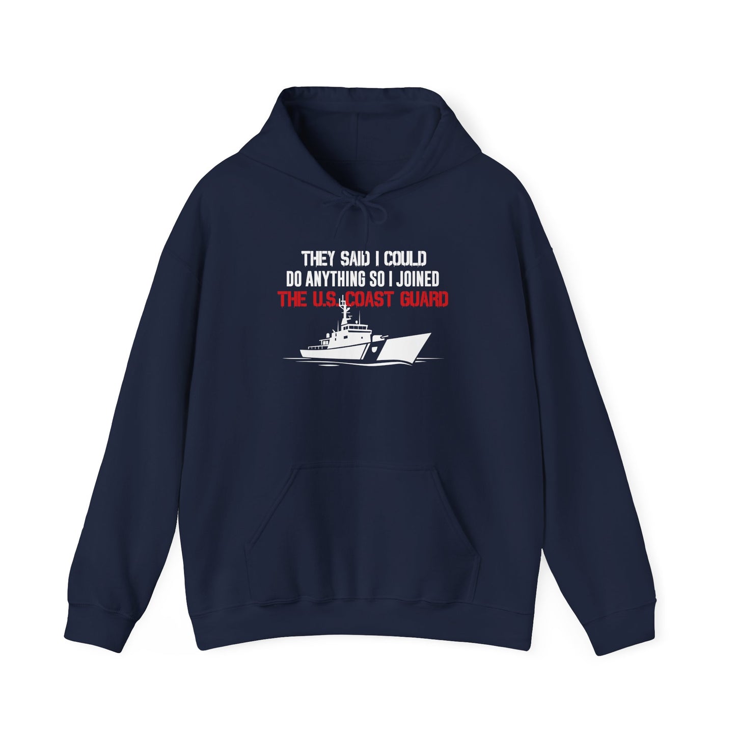 They Said I Could Do Anything So I Joined The U.S. Coast Guard Hoodie