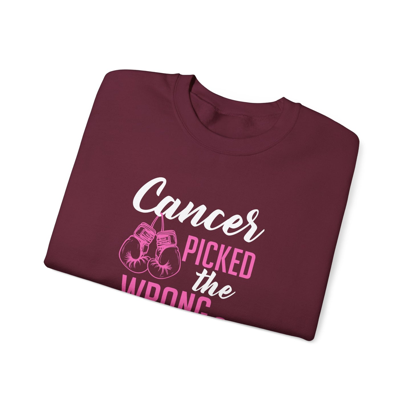 Cancer Picked the Wrong Person Sweatshirt