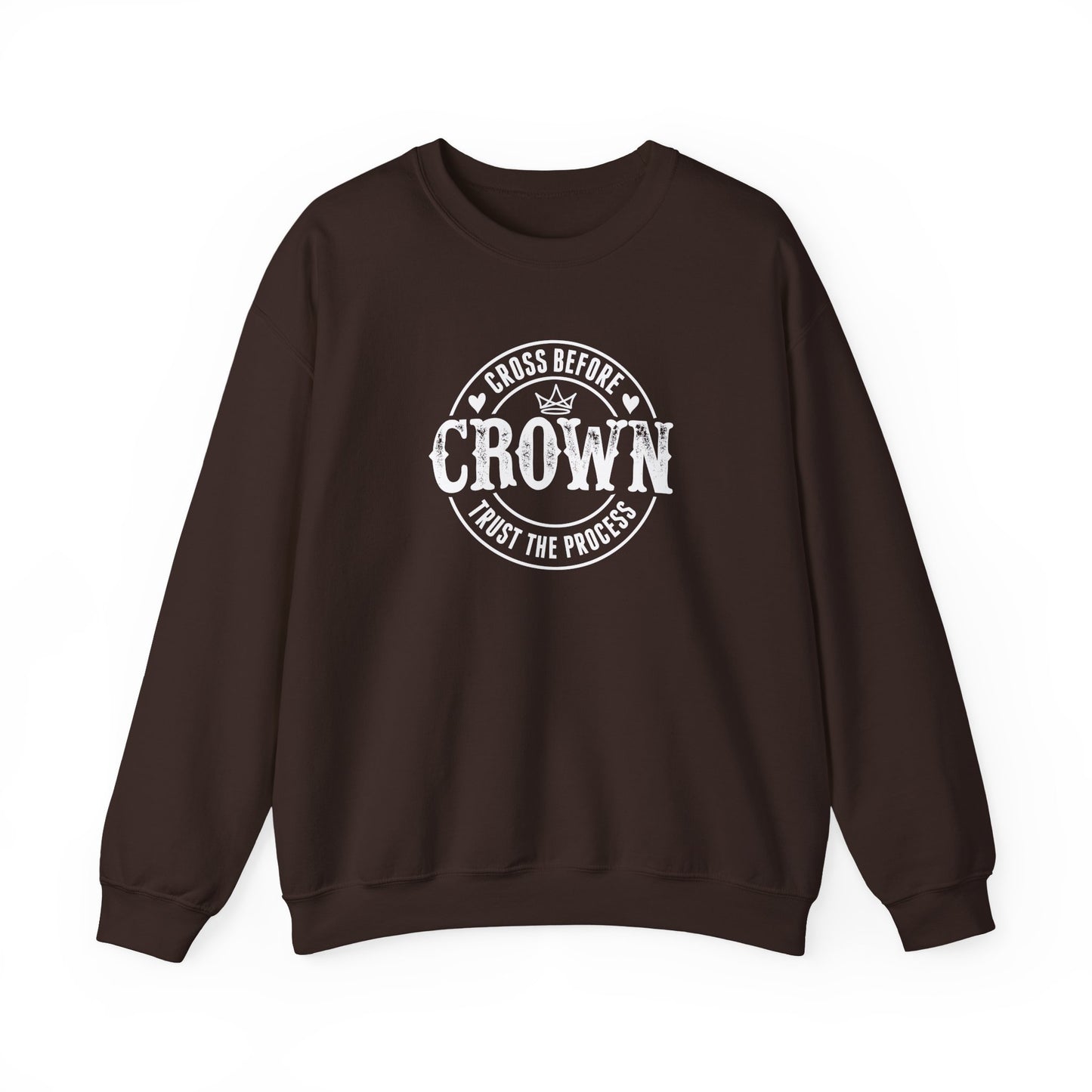 Cross Before Crown, Trust the Process Sweatshirt