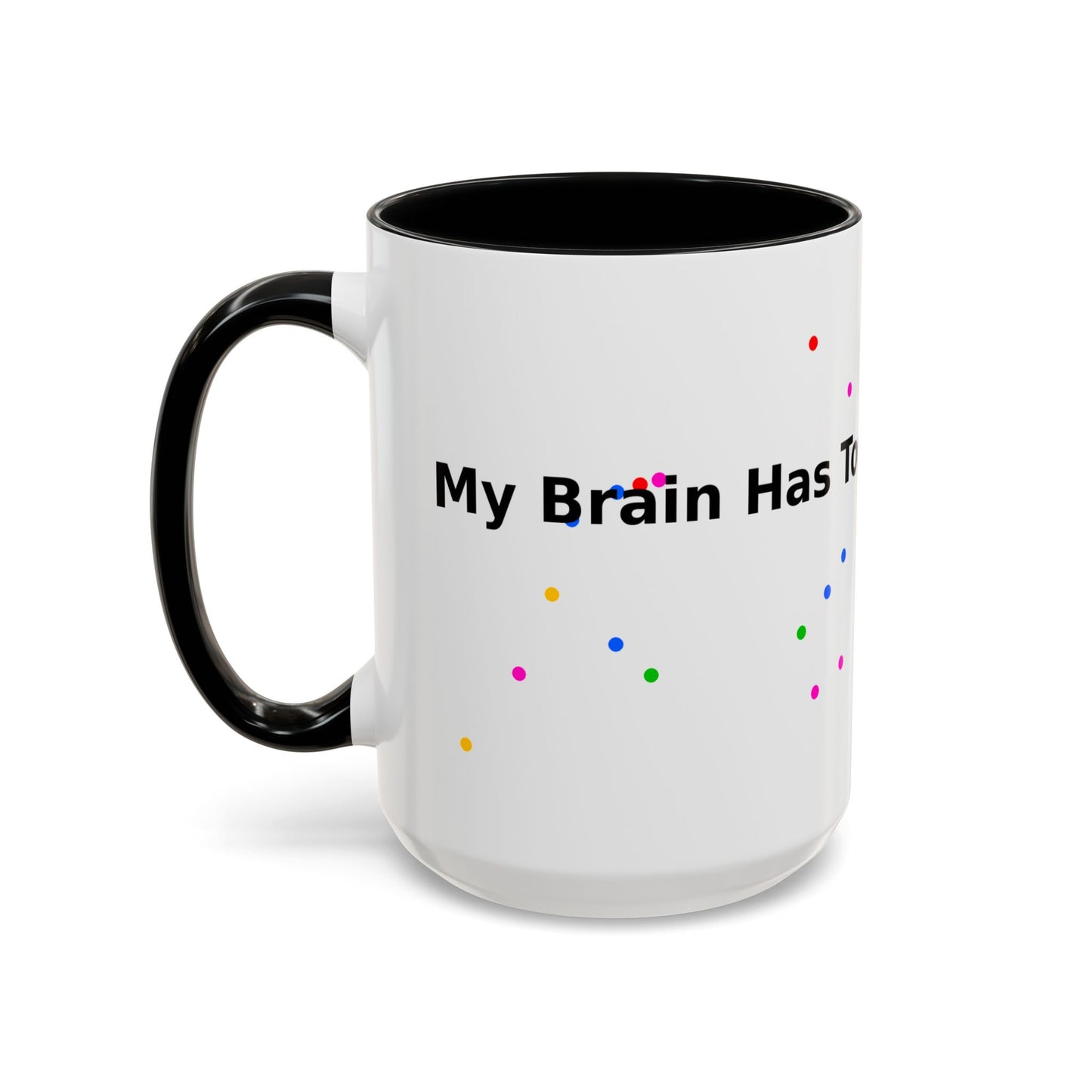Coffee Mug - "My Brain Has Too Many Tabs Open" Funny Office Gift (11/15 oz)