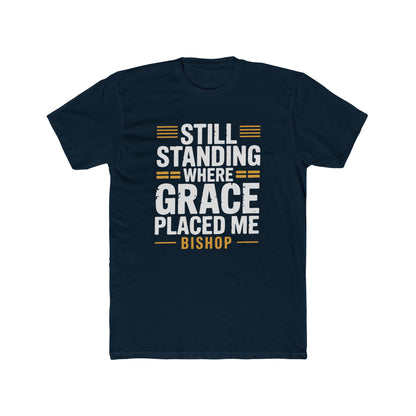 Still Standing Where Grace Placed Me Tee