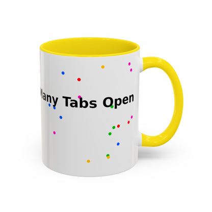 Coffee Mug - "My Brain Has Too Many Tabs Open" Funny Office Gift (11/15 oz)