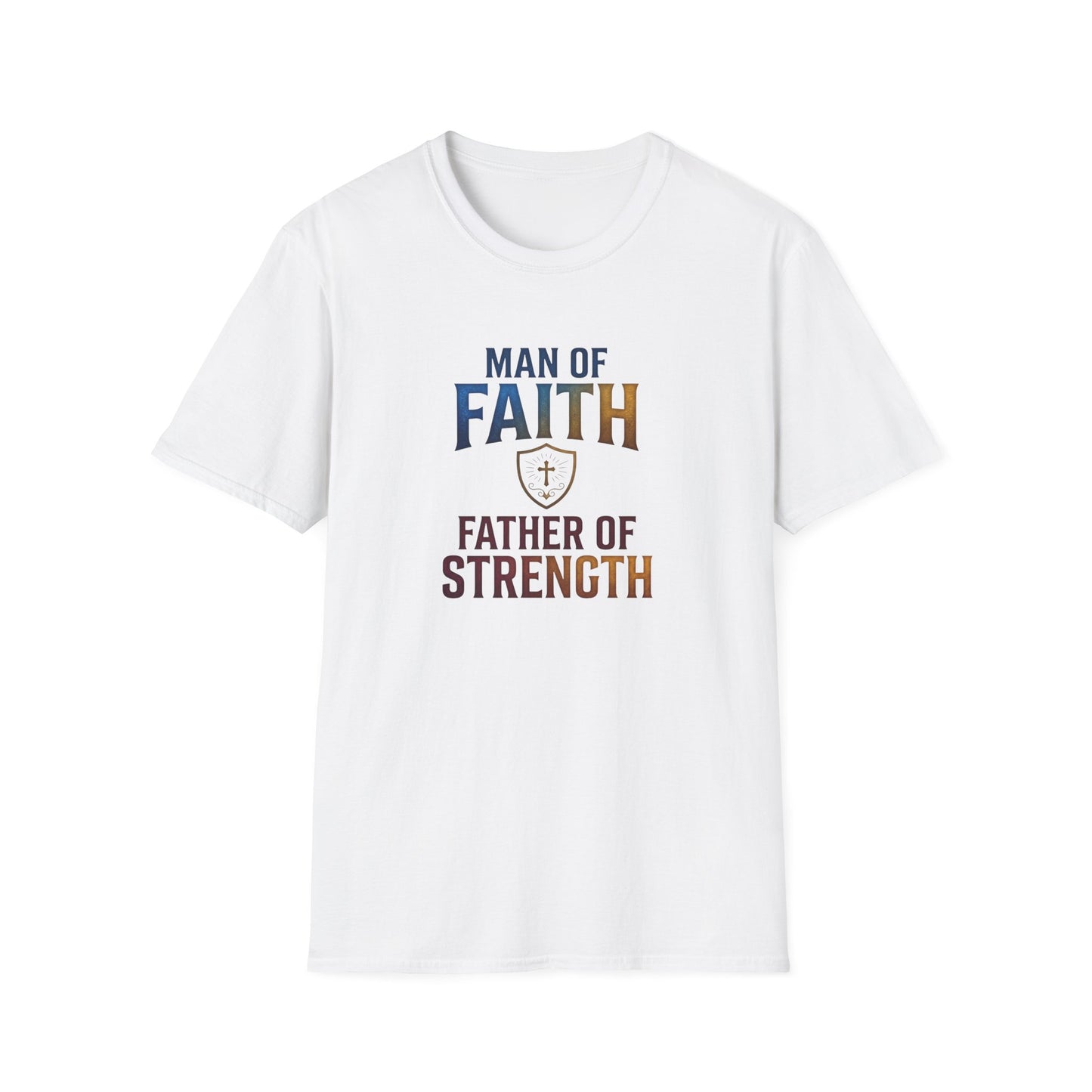 "Man of Faith, Father of Strength"  T‑Shirt