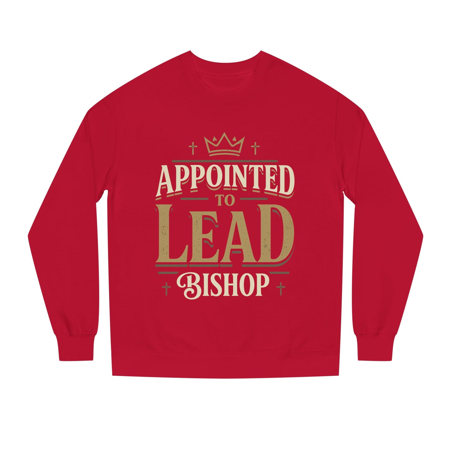 Appointed to Lead Bishop Sweatshirt — Christian Leadership Crewneck