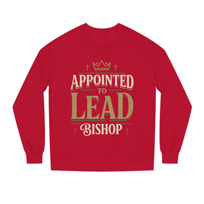 Appointed to Lead Bishop Sweatshirt — Christian Leadership Crewneck
