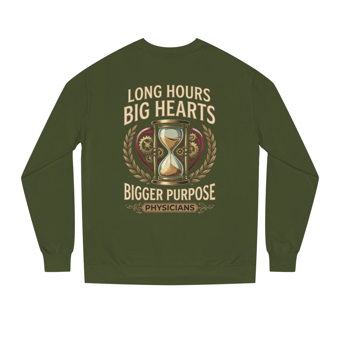 Physicians Sweatshirt – “Long Hours Big Hearts Bigger Purpose” Medical Crewneck