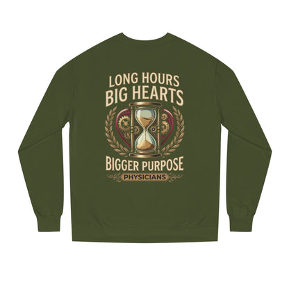 Physicians Sweatshirt – “Long Hours Big Hearts Bigger Purpose” Medical Crewneck