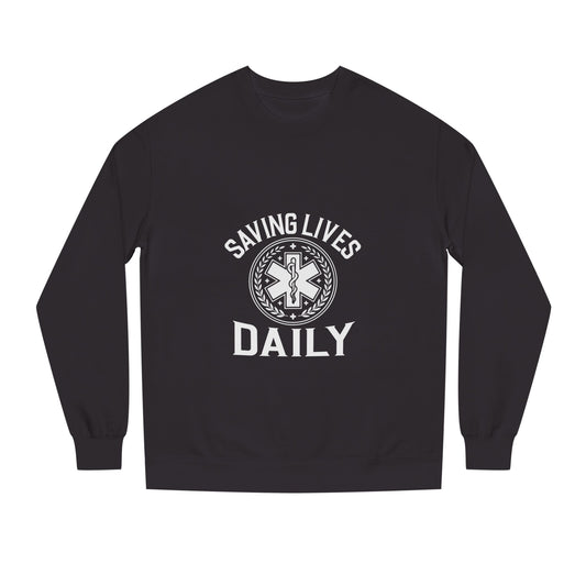 Saving Lives Daily Sweatshirt — EMS Paramedic Rescue Crewneck