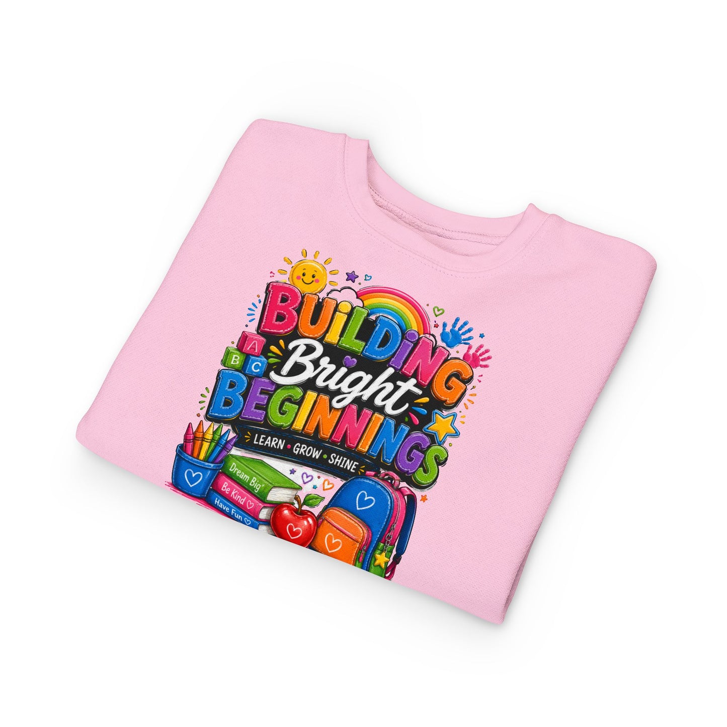 Toddler Sweatshirt — "Building Bright Beginnings" Colorful Back-to-School Kids Pullover
