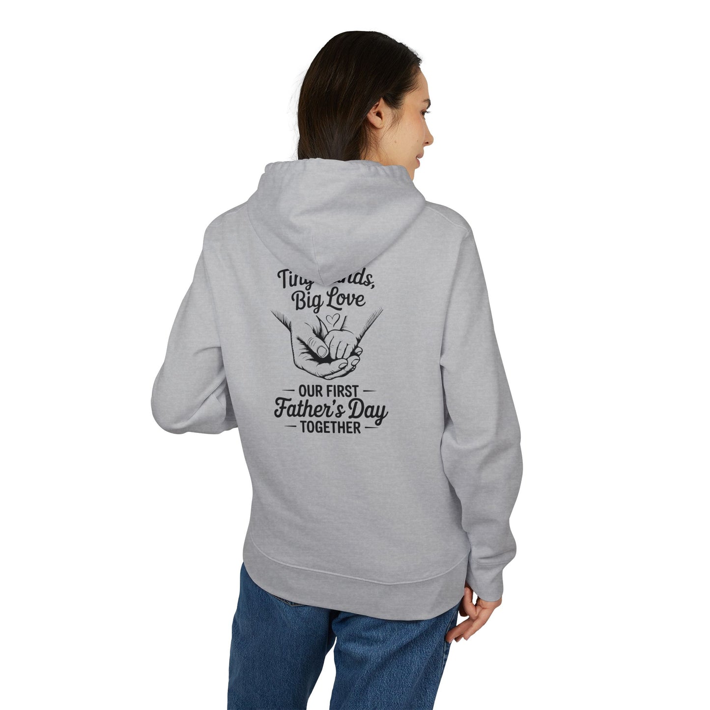 Father’s Day Hoodie - "Tiny Hands, Big Love: Our First Father’s Day Together"