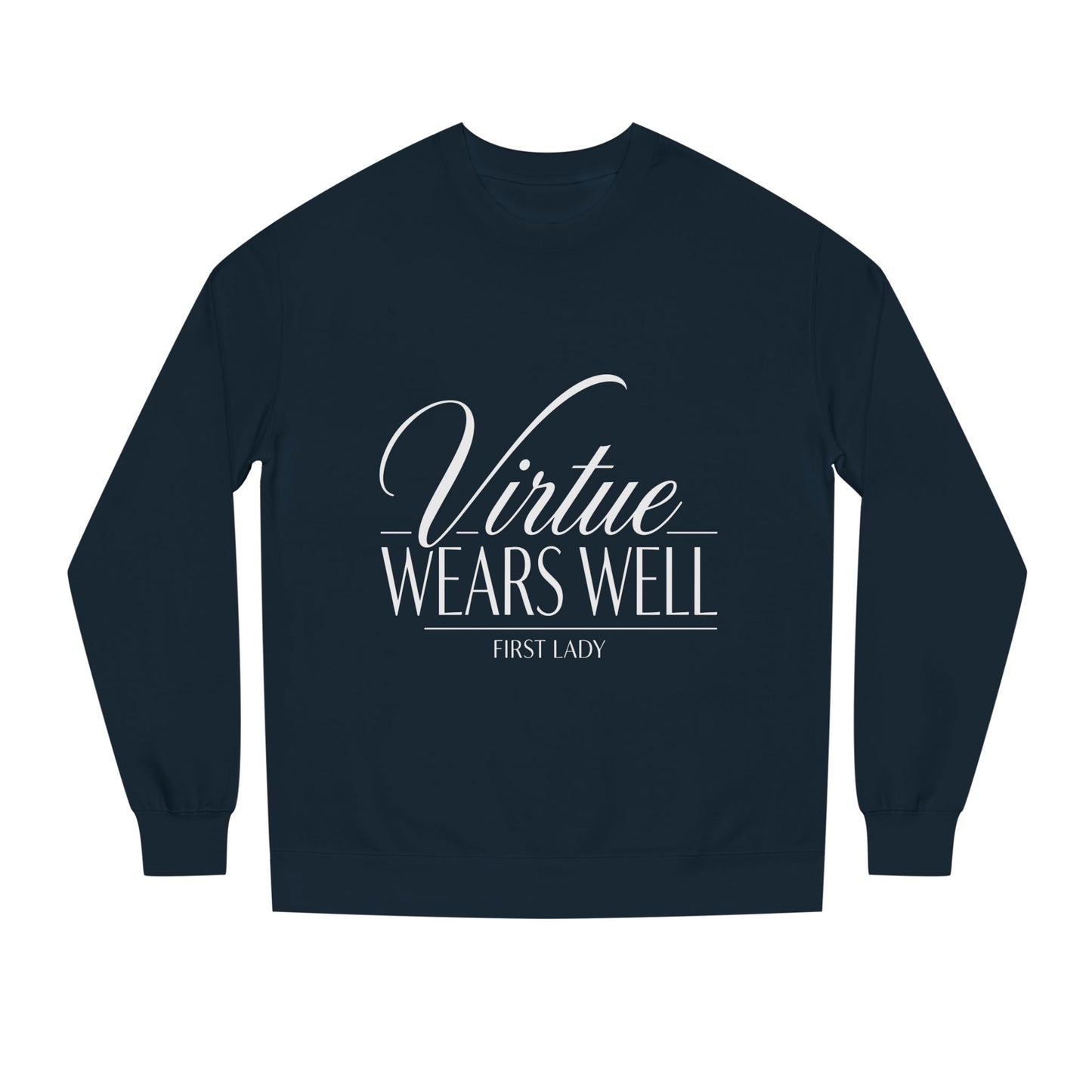 Virtue Wears Well Sweatshirt — Inspirational First Lady Crewneck