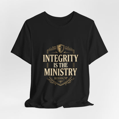 Integrity Is The Ministry Bishop T-Shirt