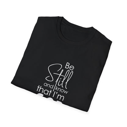 Be Still and Know That I'm God Psalm 46:10 T-Shirt