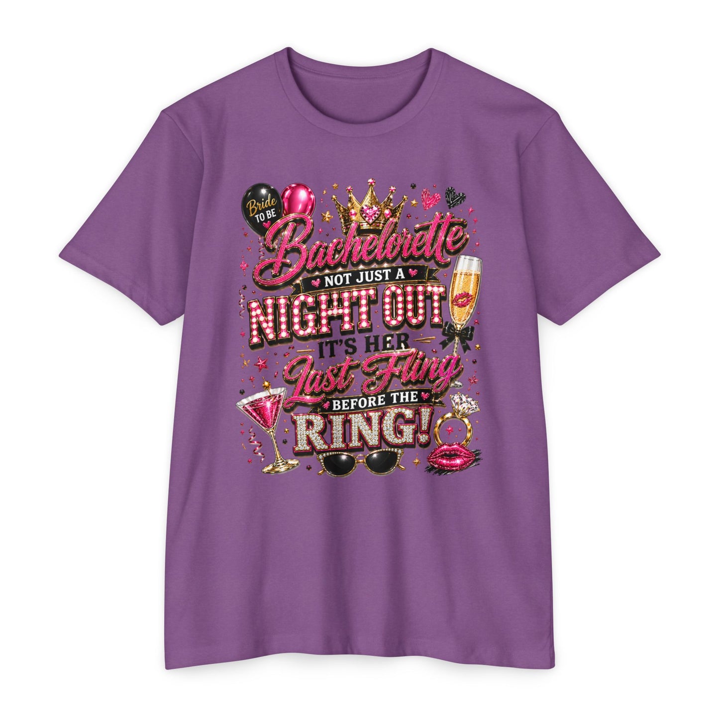 Bachelorette Party T-Shirt — “Bachelorette: Not Just a Night Out, It’s Her Last Fling Before the Ring”