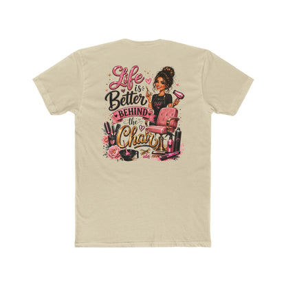 Life Is Better Behind the Chair T-Shirt — Hair Stylist Salon Tee