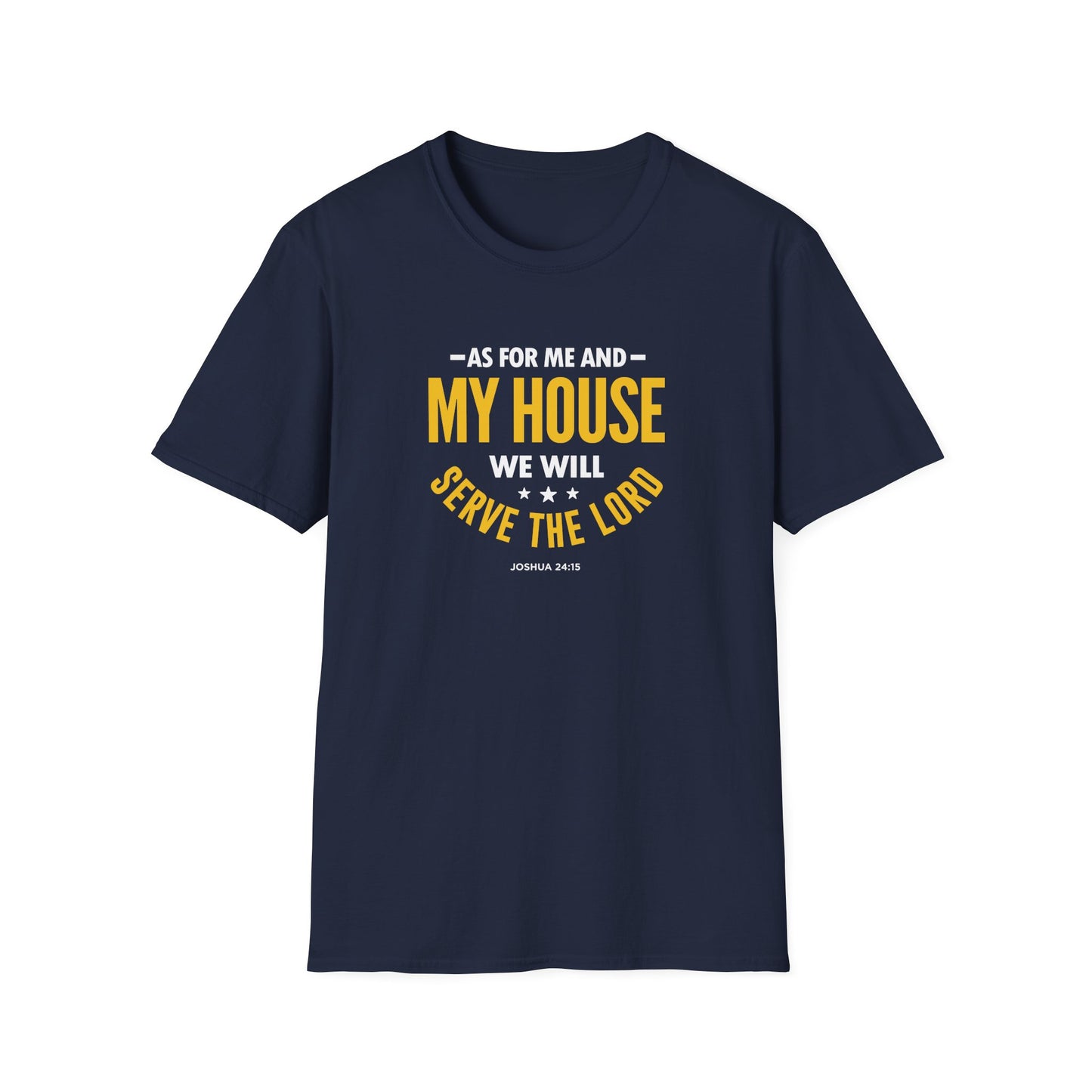 My House We Will Serve the Lord  — Joshua 24:15 T-Shirt