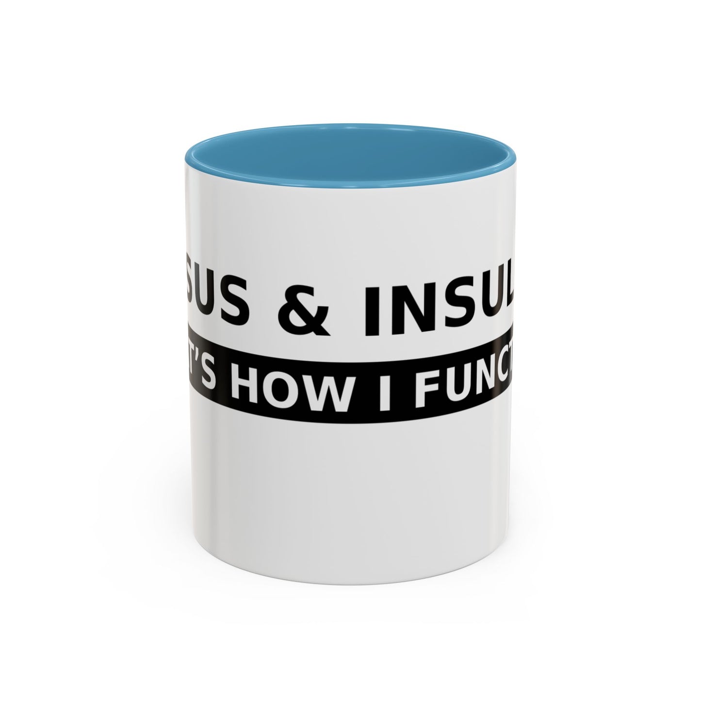 Coffee Mug — 'Caffeine & Insulin: That’s How I Function' Accent Mug