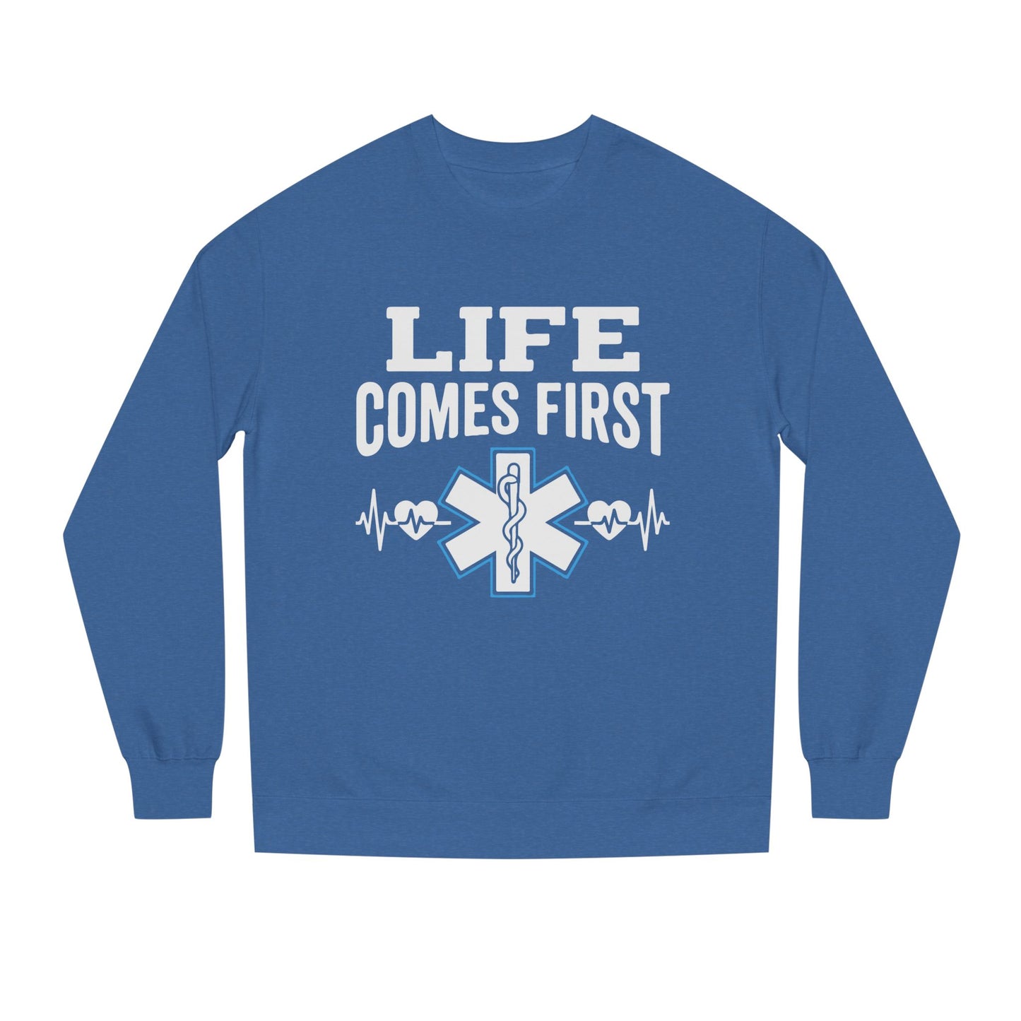 Life Comes First Sweatshirt – EMT / Paramedic Medical Crewneck