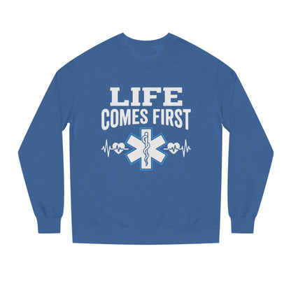 Life Comes First Sweatshirt – EMT / Paramedic Medical Crewneck