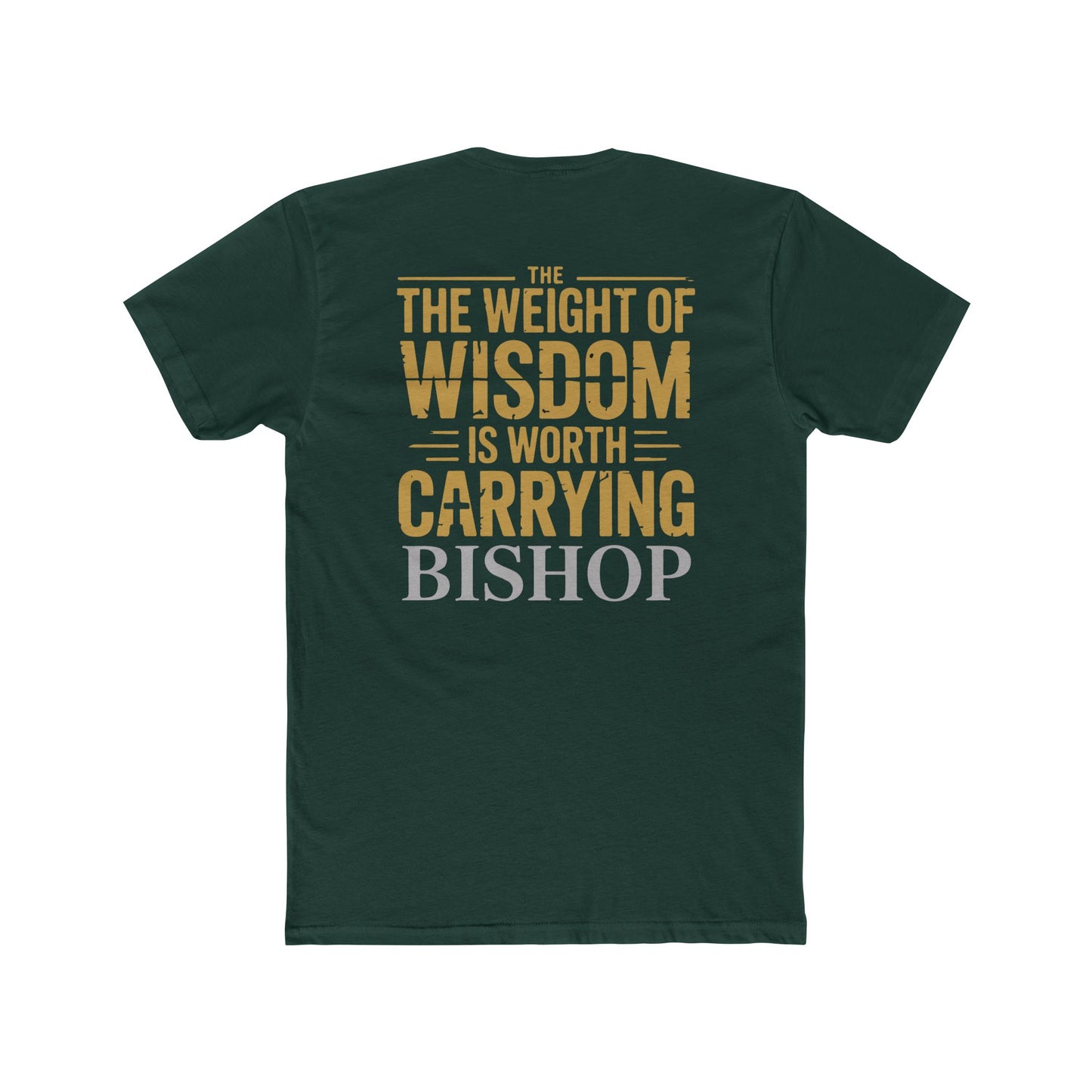 The Weight of Wisdom Is Worth Carrying Bishop T-Shirt