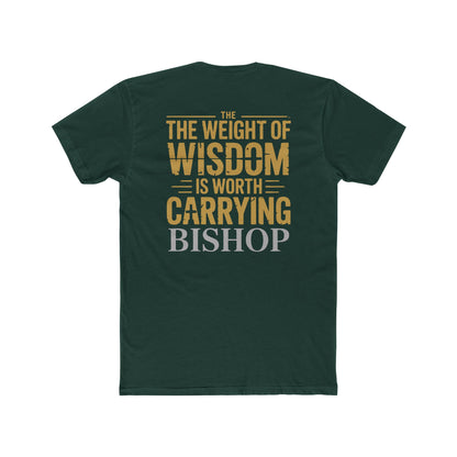 The Weight of Wisdom Is Worth Carrying Bishop T-Shirt