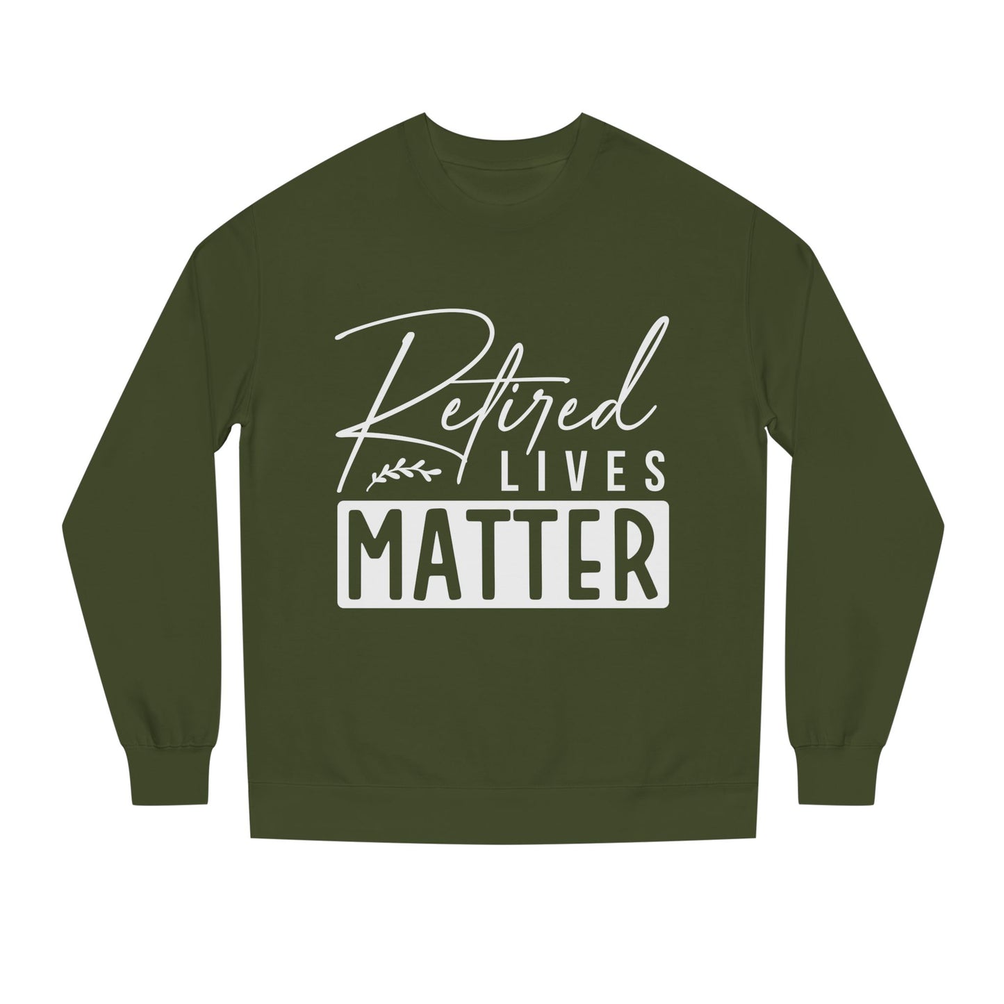 Retired Lives Matter Sweatshirt
