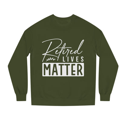 Retired Lives Matter Sweatshirt