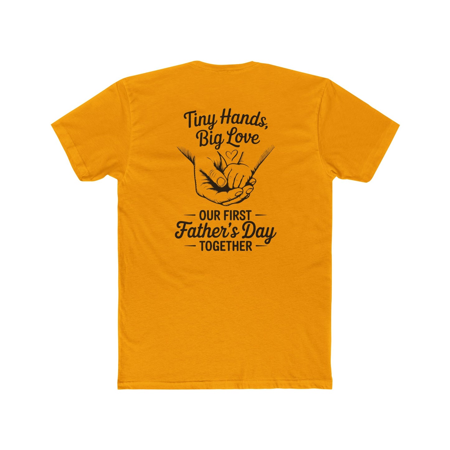 Father’s Day T-Shirt “Tiny Hands, Big Love — Our First Father’s Day Together”