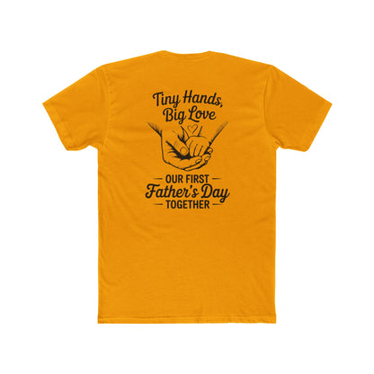 Father’s Day T-Shirt “Tiny Hands, Big Love — Our First Father’s Day Together”