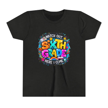 Youth Tee — "Watch Out Sixth Grade Here I Come" Back-to-School Graphic Shirt