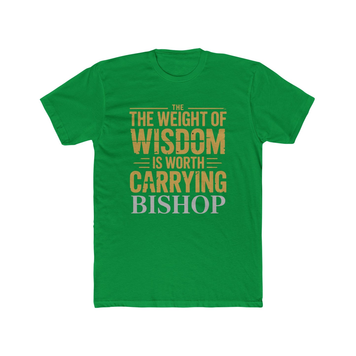 The Weight of Wisdom Is Worth Carrying Bishop T-Shirt