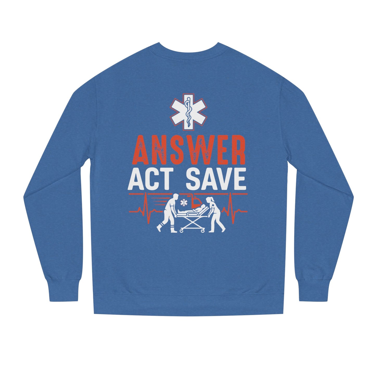 Answer Act Save Sweatshirt — EMT Paramedic Emergency Response Crewneck