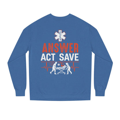 Answer Act Save Sweatshirt — EMT Paramedic Emergency Response Crewneck