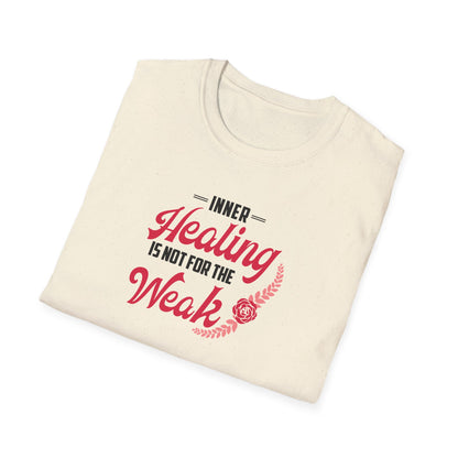 Healing Is Not for the Weak T-Shirt