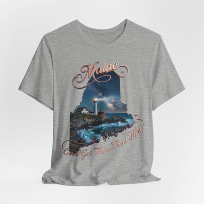 Maine Lighthouse Tee - "Can't Get There From Here" Coastal State Silhouette T-Shirt