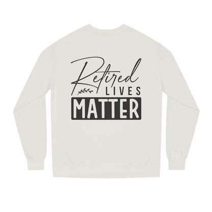 Retired Lives Matter Sweatshirt — Funny Retirement Crewneck Gift